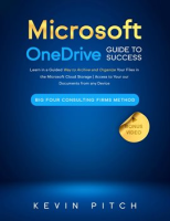 Microsoft_Onedrive_Guide_to_Success__Learn_in_a_Guided_Way_to_Archive_and_Organize_Your_Files_in_The