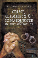 Crime__Clemency___Consequence_in_Britain_1821___39
