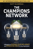 The_Champions_Network__A_Blueprint_to_Expand_Your_Influence_and_Spread_Big_Ideas_in_Any_Organization