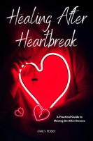 Healing_After_Heartbreak__A_Practical_Guide_to_Moving_on_After_Divorce