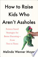 How_to_raise_kids_who_aren_t_assholes