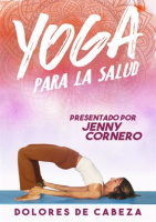 Yoga_Para_La_Salud_Con_Jenny_Cornero__Dolores_De_Cabeza