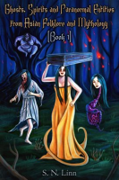Ghosts__Spirits__and_Paranormal_Entities_From_Asian_Folklore_and_Mythology__Book_1_