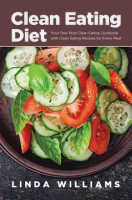 Clean_Eating_Diet__Your_One-Stop_Clean_Eating_Cookbook_with_Clean_Eating_Recipes_for_Every_Meal