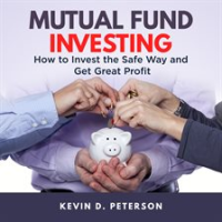 Mutual_Fund_Investing__How_to_Invest_the_Safe_Way_and_Get_Great_Profits