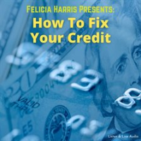 Felicia_Harris_Presents__How_To_Fix_Your_Credit