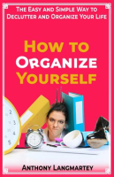 How_to_Organize_Yourself__The_Easy_and_Simple_Way_to_Declutter_and_Organize_Your_Life