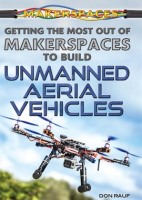 Getting_the_Most_Out_of_Makerspaces_to_Build_Unmanned_Aerial_Vehicles