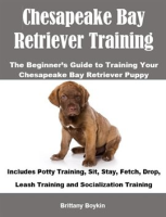 Chesapeake_Bay_Retriever_Training__The_Beginner_s_Guide_to_Training_Your_Chesapeake_Bay_Retriever_Pu