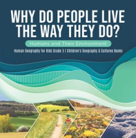 Why_Do_People_Live_The_Way_They_Do__Humans_and_Their_Environment_Human_Geography_for_Kids_Grade