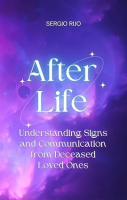 Afterlife__Understanding_Signs_and_Communication_From_Deceased_Loved_Ones