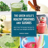 The_Green_Aisle_s_Healthy_Smoothies_and_Slushies
