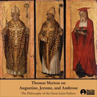 Thomas_Merton_on_Augustine__Jerome__and_Ambrose__The_Philosophy_of_the_Great_Latin_Fathers