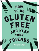 How_to_be_gluten_free_and_keep_your_friends