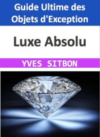 Luxe_Absolu__Guide_Ultime_des_Objets_d_Exception