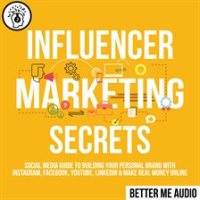 Influencer_Marketing_Secrets__Social_Media_Guide_to_Building_Your_Personal_Brand_With_Instagram