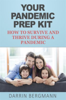 Your_Pandemic_Prep_Kit__How_to_Survive_and_Thrive_During_a_Pandemic