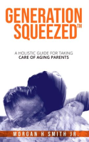 Generation_Squeezed___A_Holistic_Guide_For_Taking_Care_Of_Aging_Parents