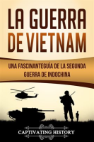 La_Guerra_de_Vietnam__Una_fascinante_gu__a_de_la_Segunda_Guerra_de_Indochina