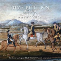 Shays__Rebellion_and_the_Whiskey_Rebellion__The_History_and_Legacy_of_Early_America_s_Domestic_In