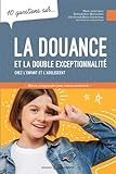10_questions_sur____la_douance_et_la_double_exceptionnalit___chez_l_enfant_et_l_adolescent