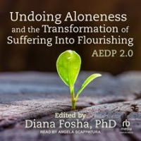 Undoing_Aloneness_and_the_Transformation_of_Suffering_Into_Flourishing