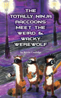 The_Totally_Ninja_Raccoons_Meet_the_Weird___Wacky_Werewolf