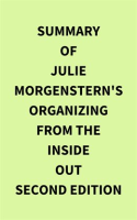 Summary_of_Julie_Morgenstern_s_Organizing_from_the_Inside_Out_Second_Edition