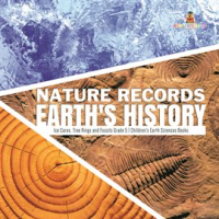 Nature_Records_Earth_s_History__Ice_Cores__Tree_Rings_and_Fossils_Grade_5__Children_s_Earth_Scien