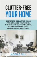 Clutter-Free_Your_Home__Secrets_to_Declutter__Clean_and_Organise_Your_Home__the_Ultimate_Guide_wi