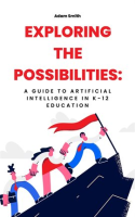 Exploring_the_Possibilities__A_Guide_to_Artificial_Intelligence_in_K-12_Education