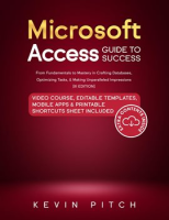 Microsoft_Access_Guide_to_Success__Learn_in_a_Guided_Way_to_Combine_Information_to_Create_Your_Da