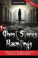 True_Ghost_Stories_and_Hauntings_Volume_1