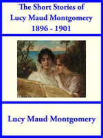 The_Short_Stories_of_Lucy_Maud_Montgomery_From_1896-1901