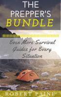 The_Prepper_s_Bundle__Even_More_Survival_Guides_for_Every_Situation