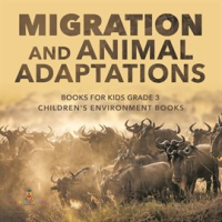 Migration_and_Animal_Adaptations_Books_for_Kids_Grade_3__Children_s_Environment_Books