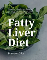 Fatty_Liver_Diet__A_Beginner_s_Step_by_Step_Guide_to_Managing_Fatty_Liver_Disease