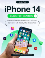 iPhone_14_Guide_for_Seniors__Unlocking_Seamless_Simplicity_for_the_Golden_Generation_With_Step-By