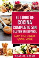El_Libro_De_Cocina_Completo_Sin_Gluten_En_Espa__ol__Gluten_Free_Cookbook_Spanish_Version