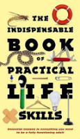 The_indispensable_book_of_practical_life_skills