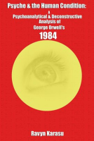 Psyche___the_Human_Condition__A_Psychological___Deconstructive_Analysis_of_George_Orwell_s_1984