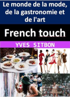 French_Touch__Comment_les_Fran__ais_ont_fa__onn___le_monde_de_la_mode__de_la_gastronomie_et_de_l_art