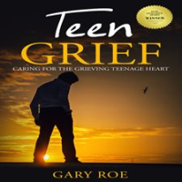 Teen_Grief__Caring_for_the_Grieving_Teenage_Heart