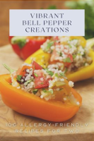 Vibrant_Bell_Pepper_Creations__100_Allergy-Friendly_Recipes_for_Two
