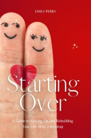 Starting_Over__A_Guide_to_Moving_on_and_Rebuilding_Your_Life_After_a_Breakup
