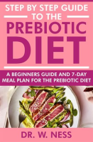 Step_by_Step_Guide_to_the_Prebiotic_Diet__A_Beginners_Guide___7-Day_Meal_Plan_for_the_Prebiotic_Diet