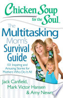 The_multitasking_mom_s_survival_guide___101_inspiring_and_amusing_stories_for_mothers_who_do_it_all