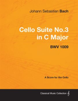 Johann_Sebastian_Bach_-_Cello_Suite_No_3_in_C_Major_-_Bwv_1009_-_A_Score_for_the_Cello