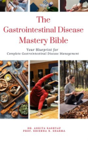The_Gastrointestinal_Disease_Mastery_Bible__Your_Blueprint_for_Complete_Gastrointestinal_Disease_Man
