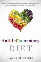 Anti-Inflammatory_Diet__Banish_your_Inflammation_for_Good_and_Become_Pain_Free_using_Natural_Home_Re